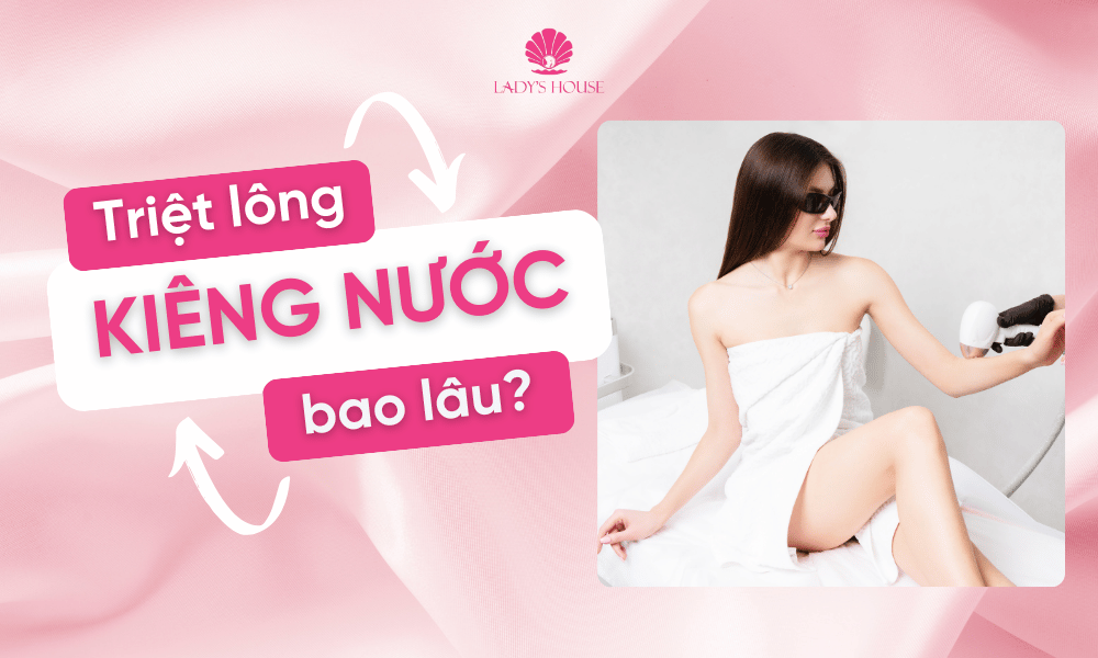 Triệt Lông Kiêng Nước Bao Lâu? Bí Quyết Để Có Làn Da Mịn Màng Sau Triệt Lông