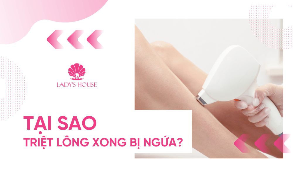 Tại sao triệt lông xong bị ngứa? Bật mí các mẹo khắc phục